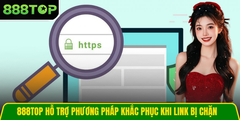 888TOP hỗ trợ phương pháp khắc phục khi link bị chặn 888TOP hỗ trợ phương pháp khắc phục khi link bị chặn