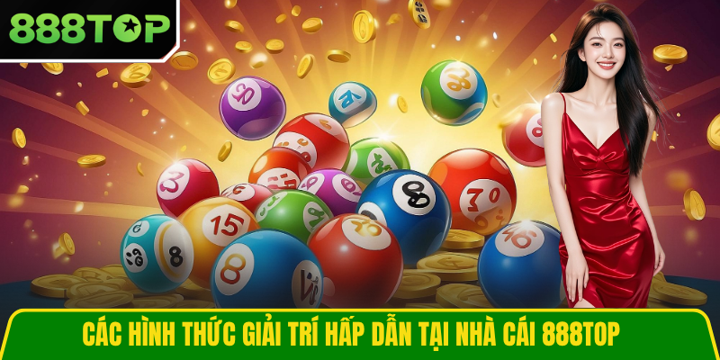 Các hình thức giải trí hấp dẫn tại nhà cái 888TOP