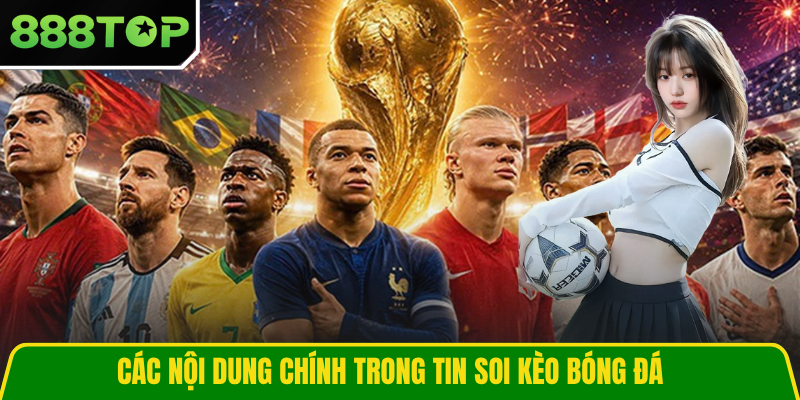 Các nội dung chính trong tin soi kèo bóng đá
