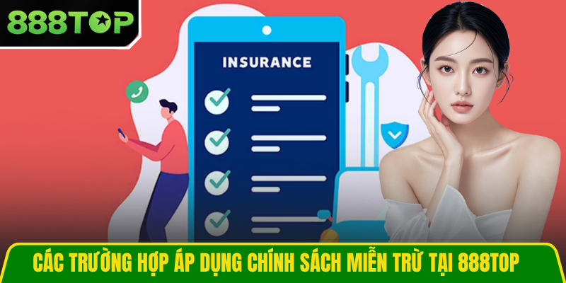 Các trường hợp áp dụng chính sách miễn trừ tại 888TOP