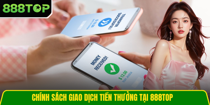 Chính sách giao dịch tiền thưởng tại 888TOP Chính sách giao dịch tiền thưởng tại 888TOP