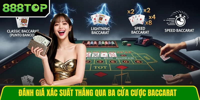 Đánh giá xác suất thắng qua ba cửa cược Baccarat Đánh giá xác suất thắng qua ba cửa cược Baccarat