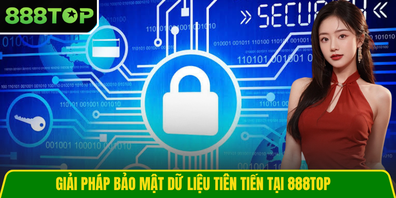 Giải pháp bảo mật dữ liệu tiên tiến tại 888TOP