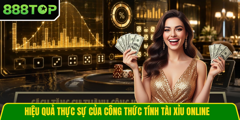 Hiệu quả thực sự của công thức tính Tài Xỉu online
