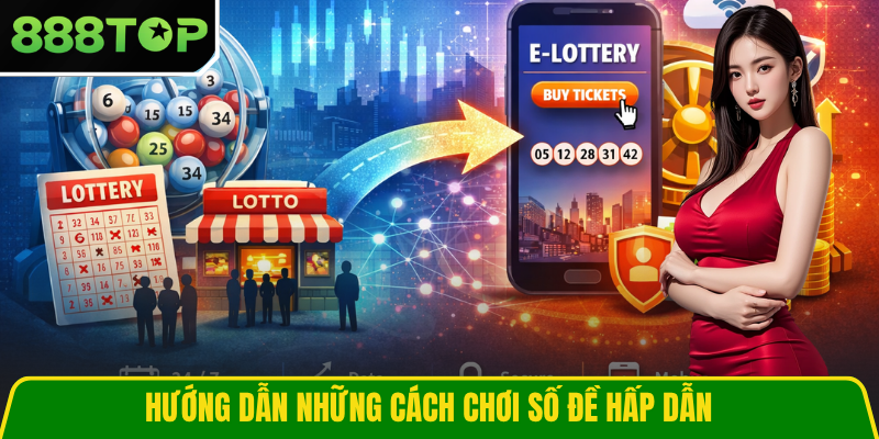 Hướng dẫn những cách chơi số đề hấp dẫn