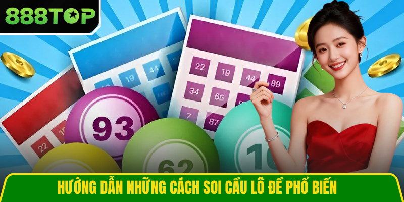 Hướng dẫn những cách soi cầu lô đề phổ biến