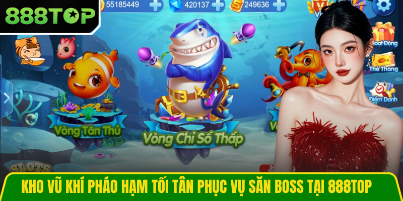 Kho vũ khí pháo hạm tối tân phục vụ săn boss tại 888TOP