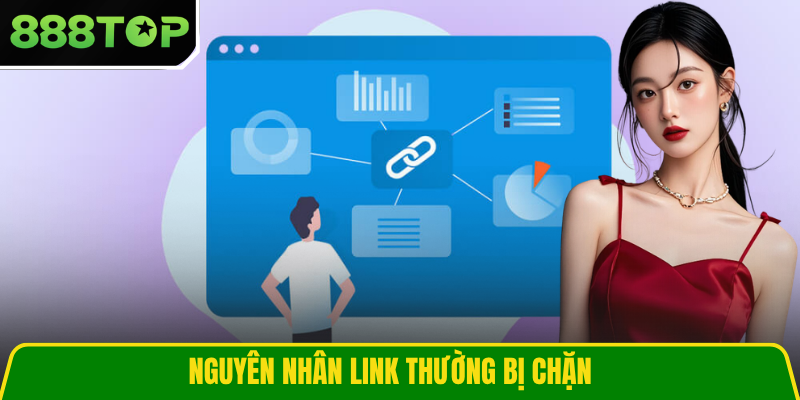 Nguyên nhân link thường bị chặn Nguyên nhân link thường bị chặn