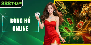 Rồng Hổ Online 888TOP - Giải Trí Đỉnh Cao Sinh Lời Hấp Dẫn