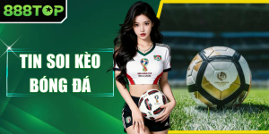 Tin Soi Kèo Bóng Đá - Cập Nhật Nhận Định Chuyên Sâu Hữu Ích