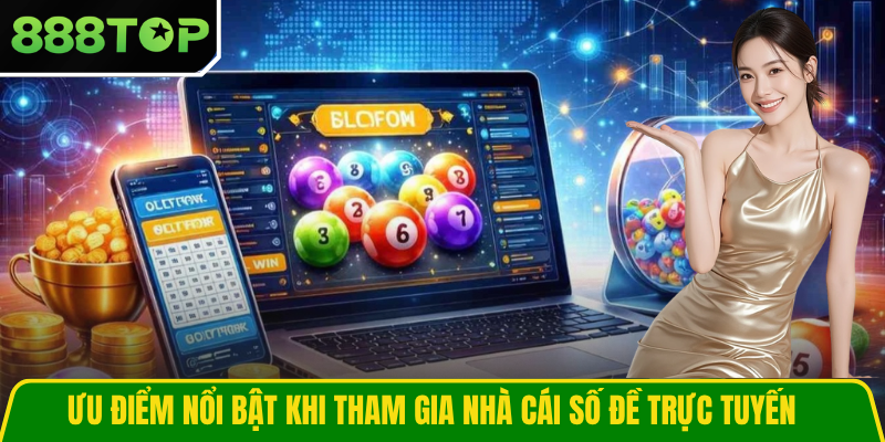 Ưu điểm nổi bật khi tham gia nhà cái số đề trực tuyến